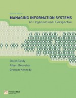 Managing Information Systems: An Organisational Perspective - David Boddy, Graham Kennedy