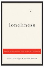 Loneliness: Human Nature and the Need for Social Connection - John T. Cacioppo, William Patrick