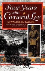 Four Years with General Lee - Walter H. Taylor, James I. Robertson Jr.