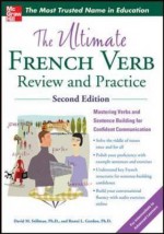 The Ultimate French Verb Review and Practice, 2nd Edition (Uitimate Review and Reference Series) - David Stillman, Ronni Gordon