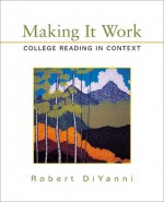 Making It Work: College Reading in Context - Robert DiYanni