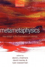 Metametaphysics: New Essays on the Foundations of Ontology - David J. Chalmers, David Manley, Ryan Wasserman