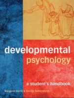 Developmental Psychology: A Student's Handbook - Margaret Harris, George Butterworth