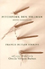 Pitchfork Ben Tillman, South Carolinian - Francis Butler Simkins, Orville Vernon Burton