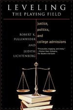 Leveling the Playing Field: Justice, Politics, and College Admissions - Robert K. Fullinwider, Judith Lichtenberg