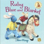 Ruby, Blue and Blanket - Jane Hissey