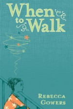 When to Walk - Rebecca Gowers