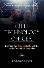 Chief Technology Officer: Defining the Responsibilities of the Senior Technical Executive - Roger Smith