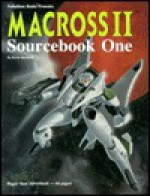 Macross II Sourcebook One - Alex Marciniszyn