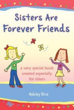 Sisters Are Forever Friends - Ashley Rice