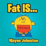 Fat Is... - Wayne Johnston