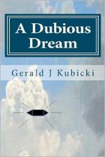 A Dubious Dream - Gerald J. Kubicki