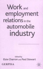 Work and Employment Relations in the Automobile Industry - Elsie Charron