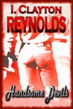 Handsome Devils - I. Clayton Reynolds (Isaac LeFevre)