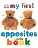 My First Opposites Board Book - Nicola Deschamps