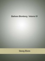 Barbara Blomberg Volume 01 - Georg Ebers, Mary J. Safford