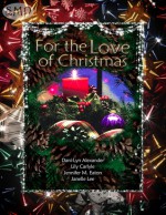 For the Love of Christmas - Dani-Lyn Alexander, Lily Carlyle, Jennifer M. Eaton, Janelle Lee