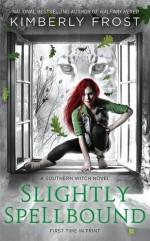 Slightly Spellbound - Kimberly Frost