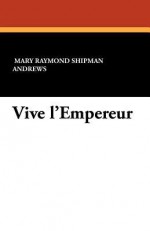 Vive L'Empereur - Mary Raymond Shipman Andrews, F.C. Yohn