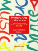 Primary Arts Education: Contemporary Issues - David Holt