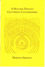 A Million Distant Glittering Catastrophes - Martin Arnold