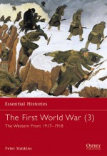 The First World War Vol. 3: The Western Front 1917-1918 - Peter Simkins