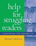 Help for Struggling Readers: Strategies for Grades 3-8 - Michael C. McKenna