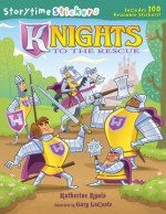 Storytime Stickers: Knights to the Rescue - Katherine Ryals, Gary LaCoste