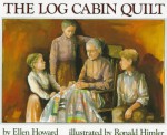 The Log Cabin Quilt - Ellen Howard