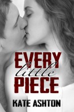 Every Little Piece - Kate Ashton