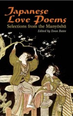 Japanese Love Poems: Selections from the Manyoshu - Evan Bates