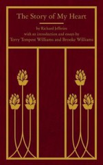 The Story of My Heart: Rediscovering Soul-Life - Richard Jefferies, Terry Tempest Williams, Brooke Williams