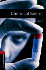 Chemical Secret: 1000 Headwords (Oxford Bookworms Library) - Tim Vicary