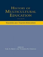 History of Multicultural Education Volume 6: Teachers and Teacher Education: Volume 11 - Carl A. Grant, Thandeka K. Chapman