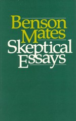 Skeptical Essays - Benson Mates