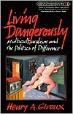 Living Dangerously: Multiculturalism & the Politics of Difference - Henry A. Giroux