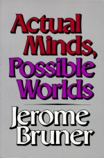 Actual Minds, Possible Worlds (The Jerusalem-Harvard Lectures) - Jerome S. Bruner