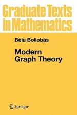 Modern Graph Theory - Béla Bollobás, F.W. Gehring, Sheldon Axler