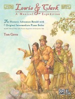 Lewis & Clark -- A Musical Expedition: 7 Original Intermediate Piano Solos - Tom Gerou