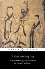 Ta Hsüeh and Chung Yung: The Highest Order of Cultivation and On the Practice of the Mean (Penguin Classics) - PENGUIN GROUP (UK)