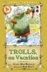 Trolls on Vacation - Alan MacDonald, Mark Beech, Mark Beech