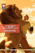 Blood-Price of the Missionary's Gold: The New Adventures of Armless O'Neil - Sean Taylor, Nick Ahlhelm, R. P. Steeves