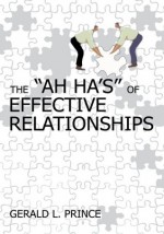 The "Ah Ha's" of Effective Relationships - Gerald Prince