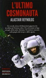 L'ultimo cosmonauta - Alastair Reynolds, Marco Crosa