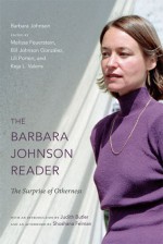 The Barbara Johnson Reader: The Surprise of Otherness - Barbara Johnson, Bill Johnson Gonz&aacute;lez, Melissa Feuerstein, Lili Porten