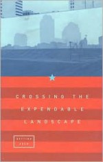 Crossing the Expendable Landscape - Bettina Drew