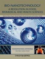 Bio-Nanotechnology: A Revolution in Food, Biomedical and Health Sciences - Debasis Bagchi