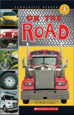 On The Road (Scholastic Reader Level 1) - Nick Page, Wade Cooper