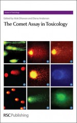 The Comet Assay in Toxicology - Royal Society of Chemistry, Royal Society of Chemistry, Tim Marrs, Andreas Hartmann, Diana Anderson