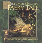 A Midsummer Night's Faery Tale - Terri Windling, Wendy Froud